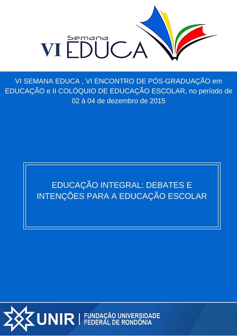 					Visualizar v. 1 n. 1 (2015): Anais da VI Semana Educa - Educação Integral: Debates e Intenções Para a Educação Escolar
				